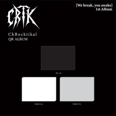 ChRocktikal - 1st ALBUM [We break, you awake] (We ver. / Break ver. / Awake ver.) (QR ALBUM) (Random Ver.)